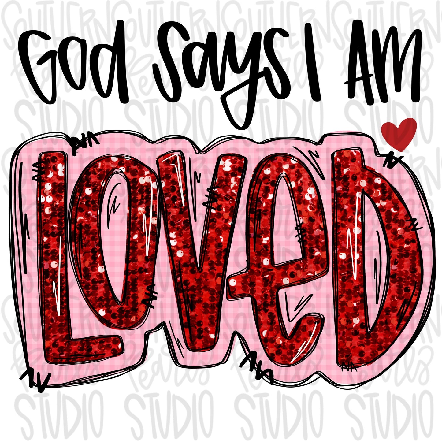 God say I am LOVED | Sublimation Design | Digital Download | Women’s, Kids Shirt PNG